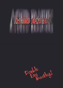 Acid Bath : Double Live Bootleg!